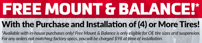 Free Mount & Balance with the Purchase and Installation of Tires