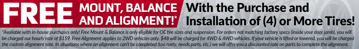 Free Mount, Balance & Alignment with the Purchase and Installation of Tires